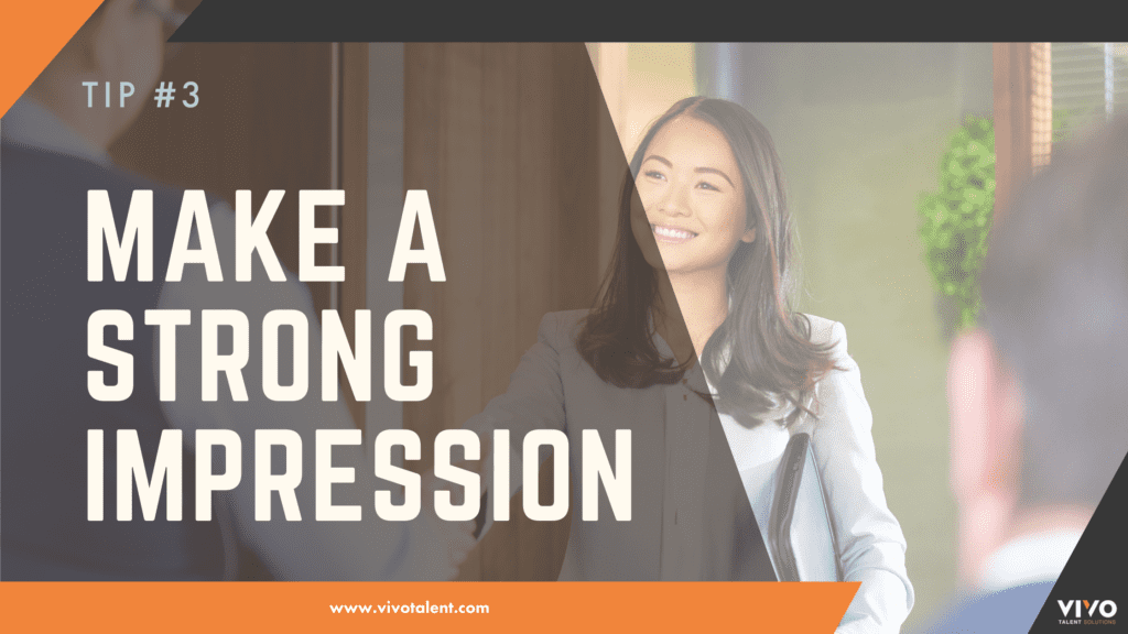 Tip #3: Make a Strong Impression